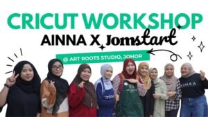 Jomstart.com x Cricut Workshop with Ainna @ Johor